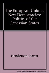 The European Union's New Democracies : Politics of the Accession States (Paperback)