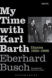 My Time with Karl Barth : Diaries 1965-1968 (Hardcover)