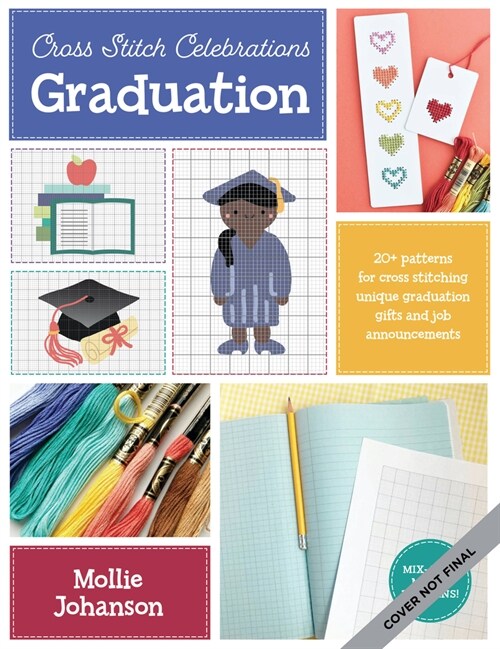 Cross Stitch Celebrations: Graduation!: 20+ Patterns for Cross Stitching Unique Graduation-Themed Announcements and Gifts Volume 2 (Paperback)