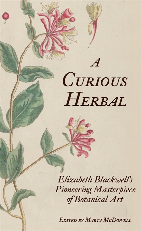 A Curious Herbal: Elizabeth Blackwell's Pioneering Masterpiece of Botanical Art (Hardcover)