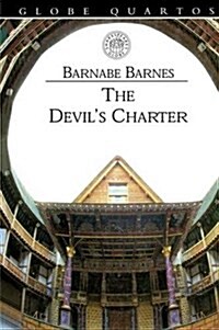 The Devil's Charter : A Tragedy Containing the Life and Death of Pope Alexander the Sixth (Hardcover)