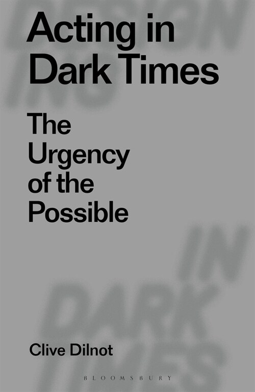 Acting in Dark Times: The Urgency of the Possible (Hardcover)