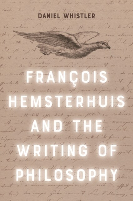 Francois Hemsterhuis and the Writing of Philosophy (Paperback)