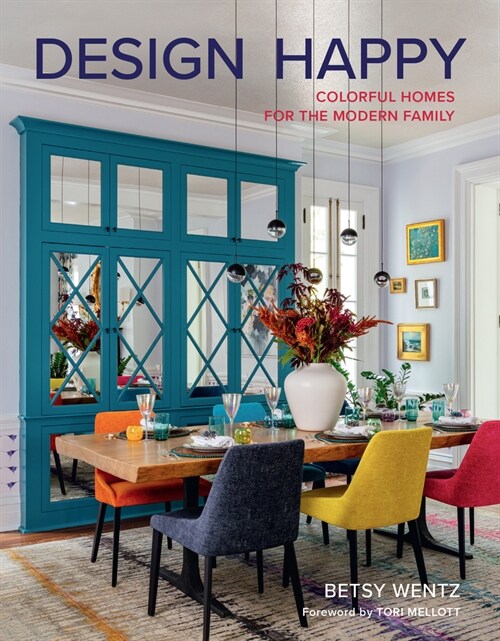Design Happy: Colorful Homes for the Modern Family (Hardcover)