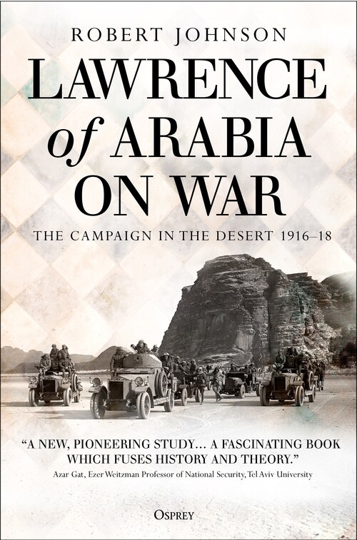 Lawrence of Arabia on War : The Campaign in the Desert 1916-18 (Paperback)