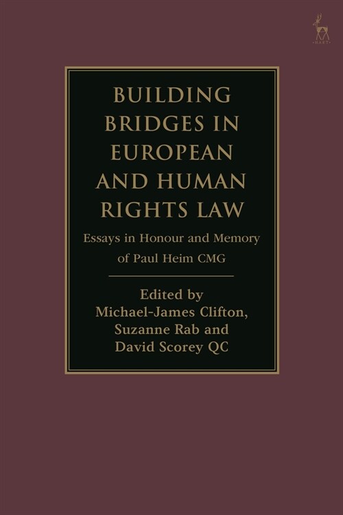 Building Bridges in European and Human Rights Law: Essays in Honour and Memory of Paul Heim Cmg (Paperback)