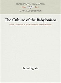 [POD] The Culture of the Babylonians: From Their Seals in the Collections of the Museum (Hardcover, Reprint 2016)
