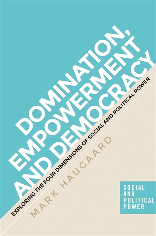 The Four Dimensions of Power: Understanding Domination, Empowerment and Democracy (Paperback)
