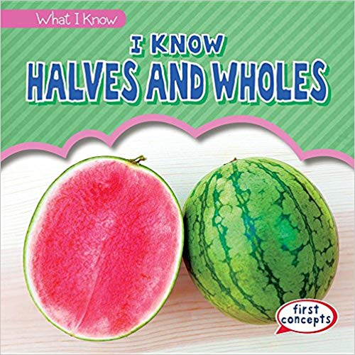 I Know Halves and Wholes