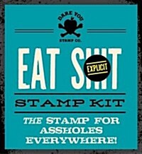 Eat Shit Stamp Kit: The Stamp for Assholes Everywhere (Paperback)