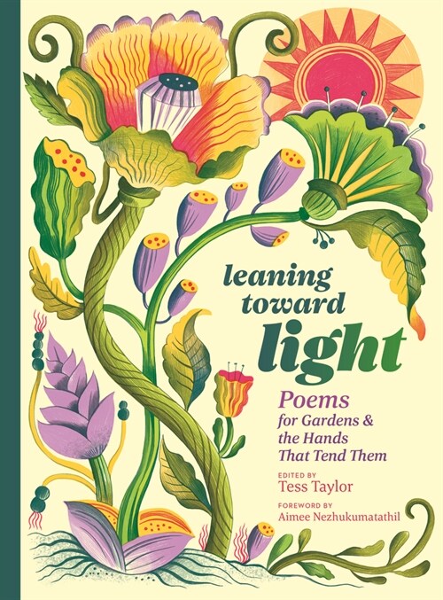 Leaning Toward Light: Poems for Gardens & the Hands That Tend Them (Hardcover)