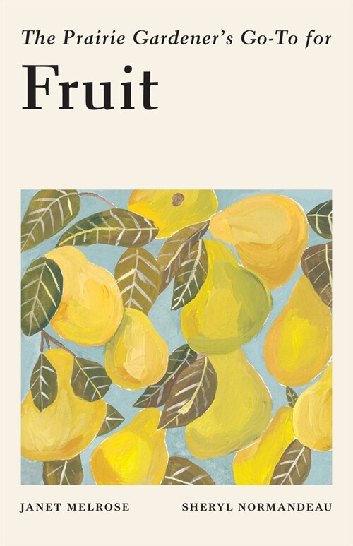 The Prairie Gardener's Go-To for Fruit (Paperback)
