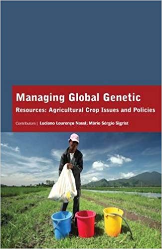 Managing Global Genetic Resources: Agricultural Crop Issues and Policies