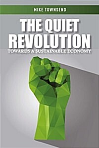 The Quiet Revolution : Towards a Sustainable Economy (Paperback)