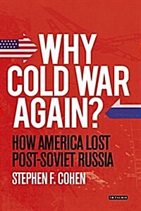 Why Cold War Again? : How America Lost Post-Soviet Russia (Paperback)