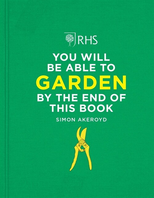RHS You Will Be Able to Garden By the End of This Book (Hardcover)