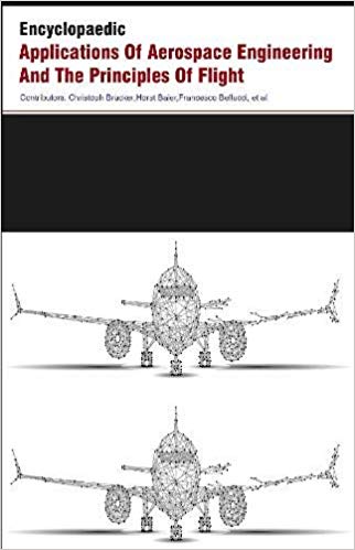 Encyclopaedic Applications Of Aerospace Engineering And The Principles Of Flight  3 Vols 