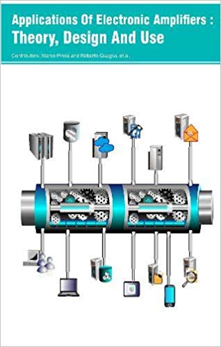 Applications Of Electronic Amplifiers : Theory, Design And Use