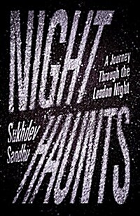 Night Haunts : A Journey Through the London Night (Paperback)