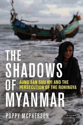 The Shadows of Myanmar : Aung San Suu Kyi and the Persecution of the Rohingya (Hardcover)