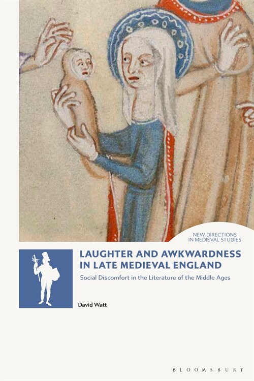 Laughter and Awkwardness in Late Medieval England : Social Discomfort in the Literature of the Middle Ages (Hardcover)