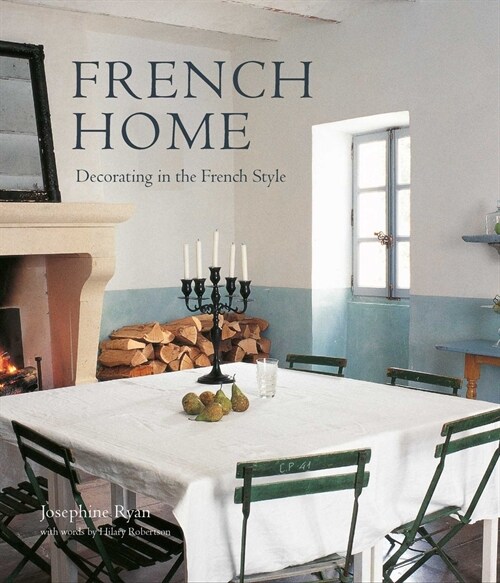 French Home : Decorating in the French Style (Hardcover)