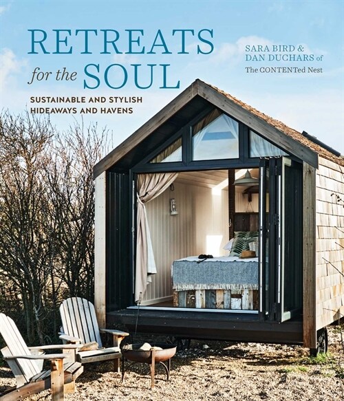 Retreats for the Soul : Sustainable and Stylish Hideaways and Havens (Hardcover)