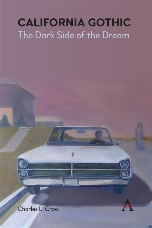 California Gothic: The Dark Side of the Dream (Paperback)