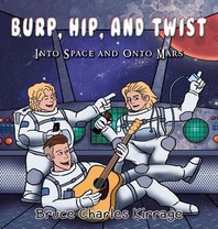 Burp, Hip, and Twist: Into Space and Onto Mars