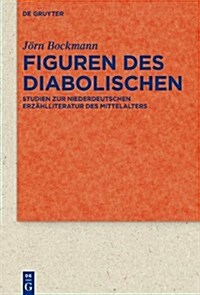 Figuren Des Diabolischen: Studien Zur Niederdeutschen Erz?lliteratur Des Mittelalters (Hardcover)