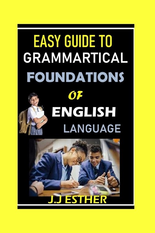 [POD] Easy Guide to Grammatical Foundations of English Language (Paperback)