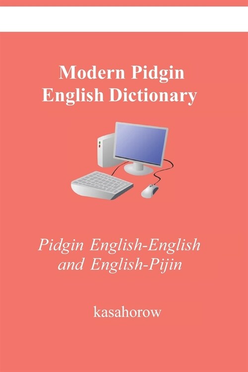 [POD] Modern Pidgin English Dictionary: Pidgin English-English and English-Pijin (Paperback)
