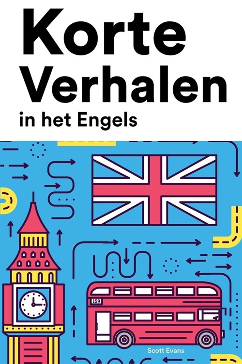 [POD] Korte Verhalen in het Engels: Korte verhalen in Engels voor beginners en gevorderden (Paperback)