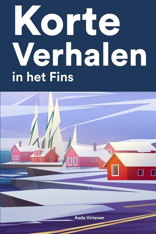 [POD] Korte Verhalen in het Fins: Korte verhalen in Fins voor beginners en gevorderden (Paperback)