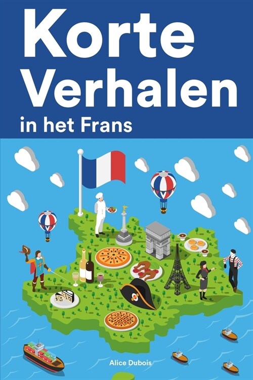 [POD] Korte Verhalen in het Frans: Korte verhalen in Frans voor beginners en gevorderden (Paperback)