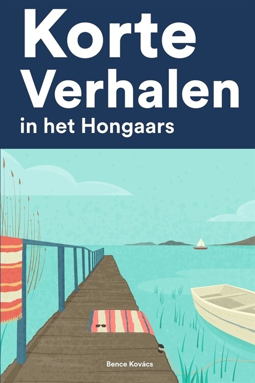 [POD] Korte Verhalen in het Hongaars: Korte verhalen in Hongaars voor beginners en gevorderden (Paperback)