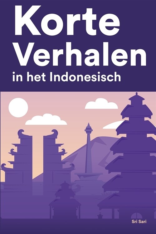 [POD] Korte Verhalen in het Indonesisch: Korte verhalen in Indonesisch voor beginners en gevorderden (Paperback)