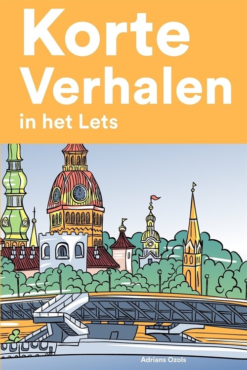 [POD] Korte Verhalen in het Lets: Korte verhalen in Lets voor beginners en gevorderden (Paperback)