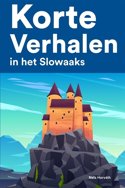 [POD] Korte Verhalen in het Slowaaks: Korte verhalen in Slowaaks voor beginners en gevorderden (Paperback)