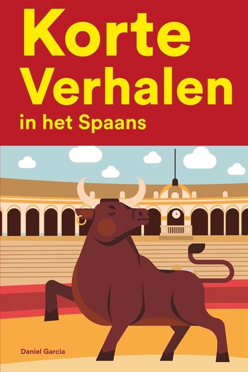 [POD] Korte Verhalen in het Spaans: Korte verhalen in Spaans voor beginners en gevorderden (Paperback)