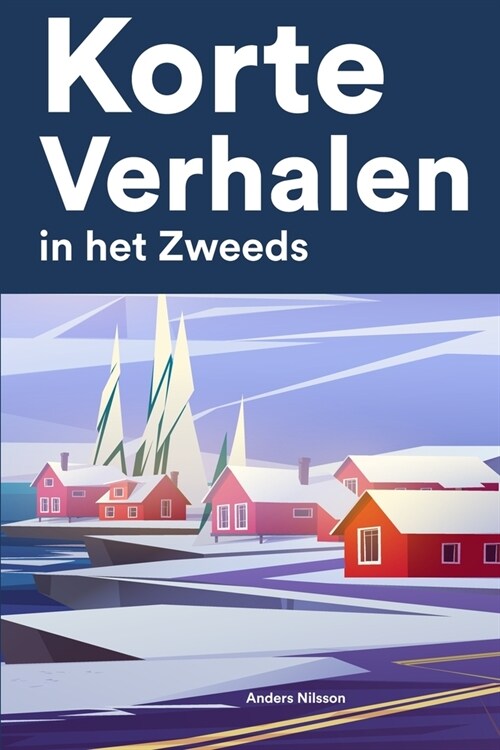 [POD] Korte Verhalen in het Zweeds: Korte verhalen in Zweeds voor beginners en gevorderden (Paperback)