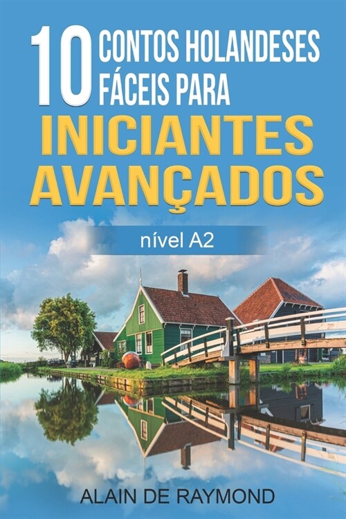 [POD] 10 contos holandeses f?eis para iniciantes avan?dos. (n?el A2) (Paperback)