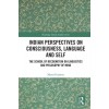 Indian Perspectives on Consciousness, Language and Self : The School of Recognition on Linguistics and Philosophy of Mind (Paperback)