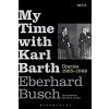 My Time with Karl Barth : Diaries 1965-1968 (Hardcover)
