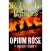 Robert B. Parker's Opium Rose (Hardcover)