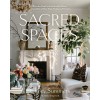 Sacred Spaces: Everyday People and the Beautiful Homes Created Out of Their Trials, Healing, and Victories (Hardcover)