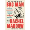 Bag Man: The Wild Crimes, Audacious Cover-Up, and Spectacular Downfall of a Brazen Crook in the White House (Paperback)