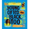 Young, Gifted and Black Too : Meet 52 More Black Icons from Past and Present (Hardcover)