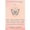 You Are More Than You Think You Are: Practical Enlightenment for Everyday Life (Paperback)