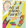 Are We Having Fun Yet?: The Human Quest for a Good Time (Hardcover)